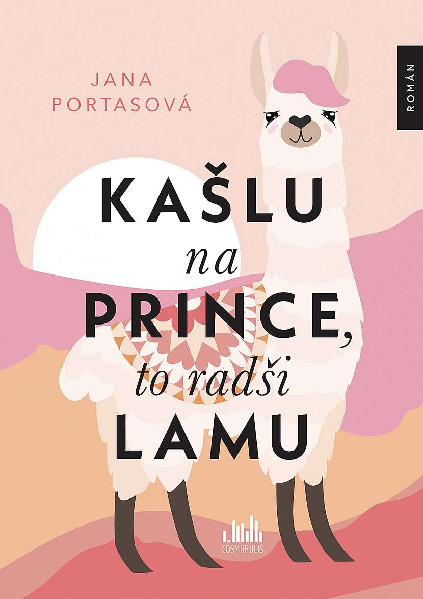 Kašlu na prince, to radši lamu - humorná romance plná heboučkých lam a drsných gauchů