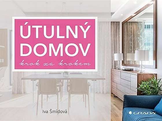 Kniha Útulný domov krok za krokem designérky Ivy Šmídové