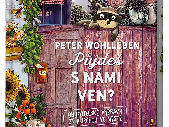 Peter Wohlleben – Půjdeš s námi ven? Objevitelské výpravy za přírodou ve městě