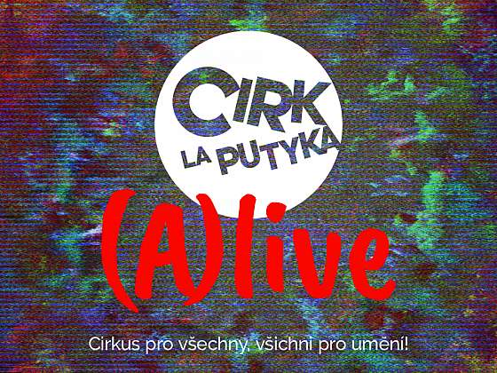 Otevřít článek/video: Cirk La Putyka (A)live