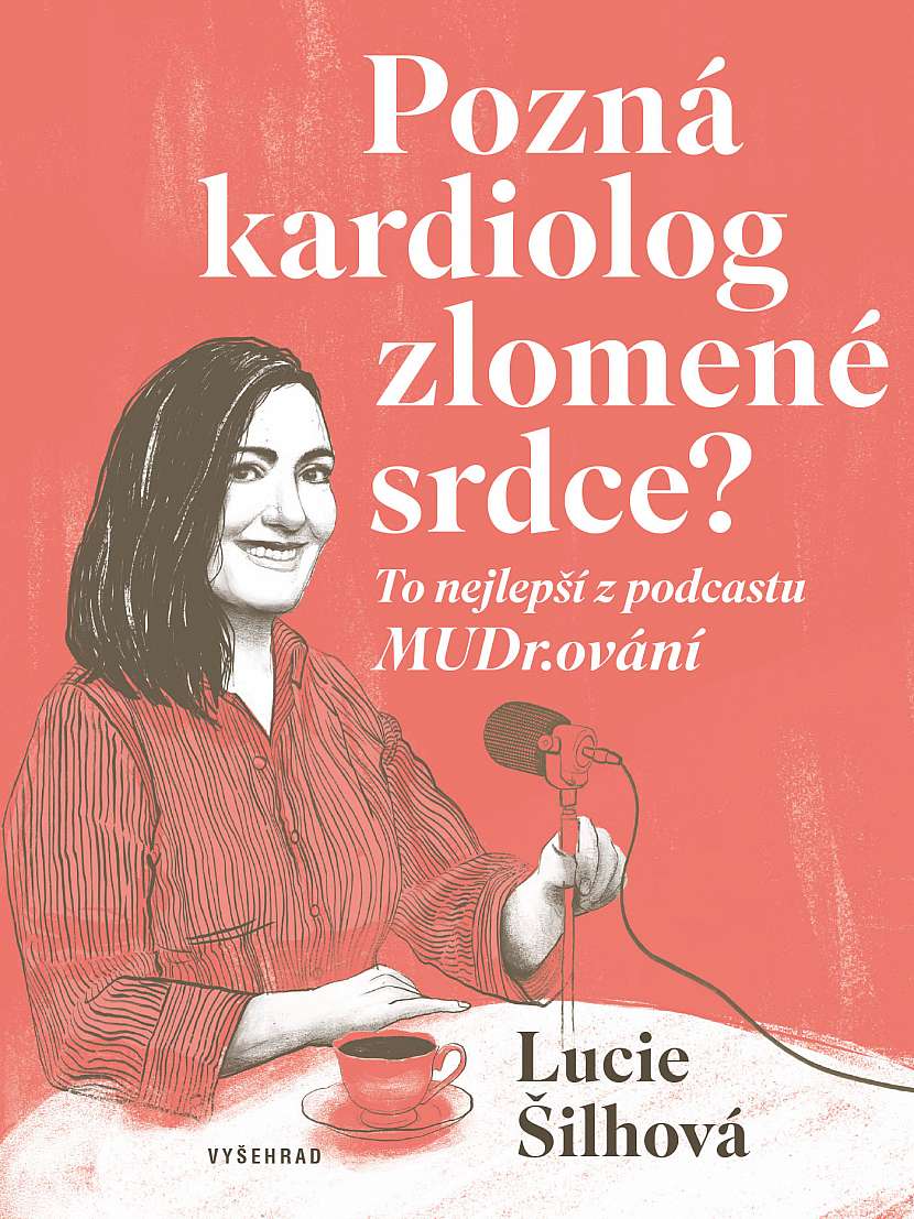 Lucie Šilhová: Pozná kardiolog zlomené srdce? To nejlepší z podcastu MUDr.ování 